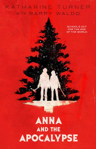 Title: Anna and the Apocalypse, Author: Katharine Turner