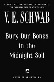 Title: Bury Our Bones in the Midnight Soil, Author: V. E. Schwab