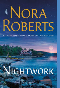 Title: Nightwork: A Novel, Author: Nora Roberts