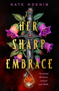 Title: Her Sharp Embrace, Author: Kate Koenig