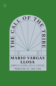 Title: The Call of the Tribe, Author: Mario Vargas Llosa
