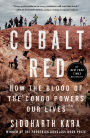 Cobalt Red: How the Blood of the Congo Powers Our Lives