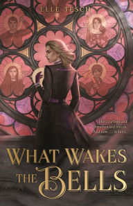 Title: What Wakes the Bells, Author: Elle Tesch