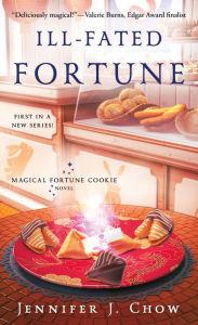 Title: Ill-Fated Fortune: A Magical Fortune Cookie Novel, Author: Jennifer J. Chow