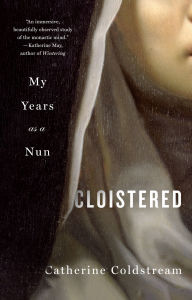 Title: Cloistered: My Years as a Nun, Author: Catherine Coldstream