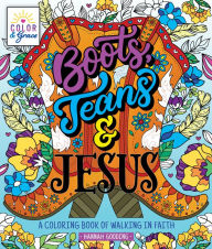 Title: Color & Grace: Boots, Jeans & Jesus: A Coloring Book of Walking in Faith, Author: Hannah Gooding