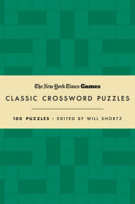 Title: New York Times Games Classic Crossword Puzzles (Forest Green and Cream): 100 Puzzles Edited by Will Shortz, Author: The New York Times