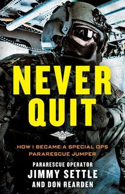 Never Quit (Young Adult Adaptation): How I Became a Special Ops Pararescue Jumper