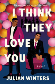 Title: I Think They Love You: A Novel, Author: Julian Winters