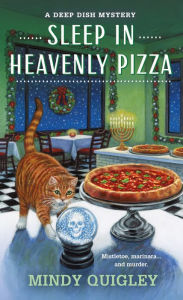 Title: Sleep in Heavenly Pizza: A Deep Dish Mystery, Author: Mindy Quigley