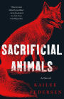 Sacrificial Animals: A Novel