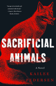Title: Sacrificial Animals: A Novel, Author: Kailee Pedersen