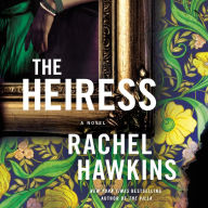 Title: The Heiress: A Novel, Author: Rachel Hawkins