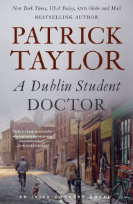 Title: A Dublin Student Doctor: An Irish Country Novel, Author: Patrick Taylor