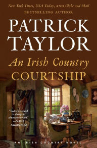 Title: An Irish Country Courtship: A Novel, Author: Patrick Taylor