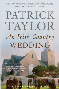 Title: An Irish Country Wedding: A Novel, Author: Patrick Taylor