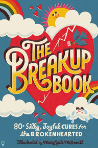 Title: The Breakup Book: 80+ Silly, Joyful Cures for the Brokenhearted, Author: Odd Dot