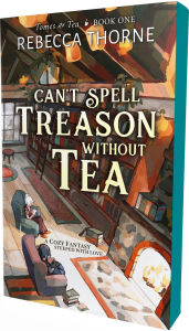 Title: Can't Spell Treason without Tea, Author: Rebecca Thorne