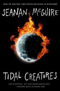 Title: Tidal Creatures, Author: Seanan McGuire