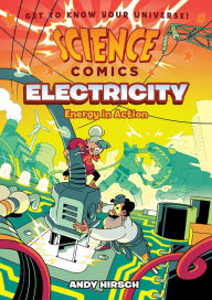 Title: Science Comics: Electricity: Energy in Action, Author: Andy Hirsch