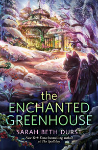 Title: The Enchanted Greenhouse, Author: Sarah Beth Durst