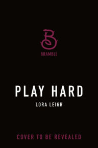 Title: Play Hard, Author: Lora Leigh