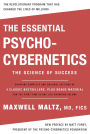 The Essential Psycho-Cybernetics: The Science of Success: Contains Complete and Original Editions of 4 Classic Bestsellers, Plus Bonus Material