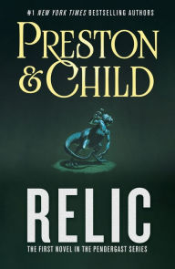 Title: Relic: The First Novel in the Pendergast Series, Author: Douglas Preston