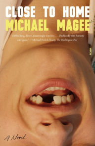 Title: Close to Home: A Novel, Author: Michael Magee