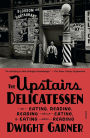 The Upstairs Delicatessen: On Eating, Reading, Reading About Eating, and Eating While Reading