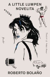 Title: A Little Lumpen Novelita, Author: Roberto Bolaño