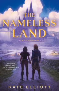 Title: The Nameless Land: The Witch Roads, Book II, Author: Kate Elliott