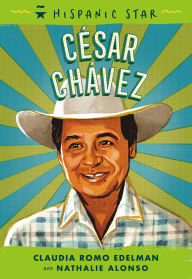 Title: Hispanic Star: César Chávez, Author: Claudia Romo Edelman