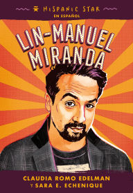 Title: Hispanic Star en español: Lin-Manuel Miranda, Author: Claudia Romo Edelman