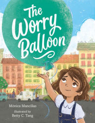 Title: The Worry Balloon, Author: Mónica Mancillas