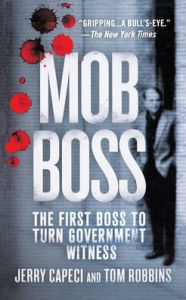 Title: Mob Boss: The Life of Little Al D'Arco, the Man Who Brought Down the Mafia, Author: Jerry Capeci
