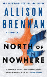 Title: North of Nowhere: A Thriller, Author: Allison Brennan