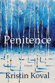 Title: Penitence: A Novel, Author: Kristin Koval