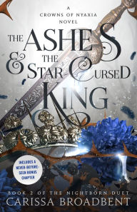 Title: The Ashes and the Star-Cursed King: Book 2 of the Nightborn Duet, Author: Carissa Broadbent