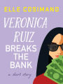 Veronica Ruiz Breaks the Bank: A Short Story