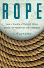 Rope: How a Bundle of Twisted Fibers Became the Backbone of Civilization