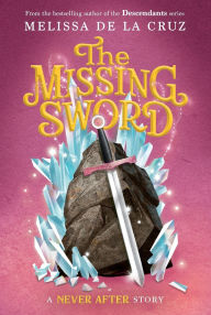 Title: Never After: The Missing Sword, Author: Melissa de la Cruz