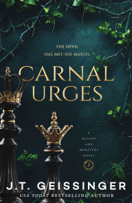 Title: Carnal Urges: Queens and Monsters Book 2, Author: J.T. Geissinger