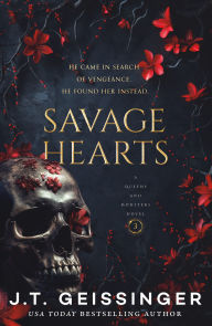 Title: Savage Hearts: Queens and Monsters Book 3, Author: J.T. Geissinger