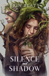 Title: Silence and Shadow, Author: Erin Beaty