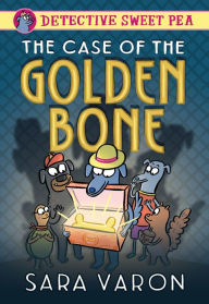 Title: Detective Sweet Pea: The Case of the Golden Bone, Author: Sara Varon