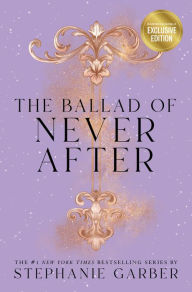 The Ballad of Never After (B&N Exclusive Edition) (Once Upon a Broken Heart Series #2)