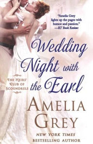 Title: Wedding Night With the Earl: The Heirs' Club of Scoundrels, Author: Amelia Grey