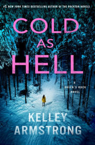 Title: Cold as Hell: A Haven's Rock Novel, Author: Kelley Armstrong