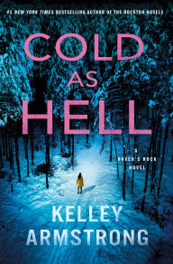 Title: Cold as Hell: A Haven's Rock Novel, Author: Kelley Armstrong